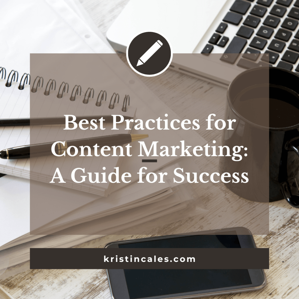 Best Practices for Content Marketing: A Guide for&nbsp;Success