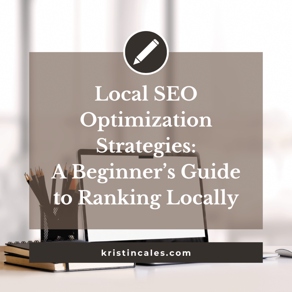 Local SEO Optimization Strategies: A Beginner’s Guide to Ranking&nbsp;Locally